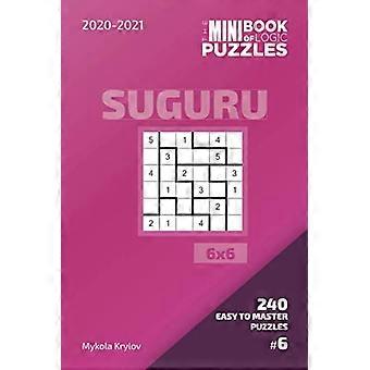 Das Mini-Buch der Logikrätsel 2020–2021. Suguru 6x6 – 240 leicht zu meisternde Rätsel. Nr. 6