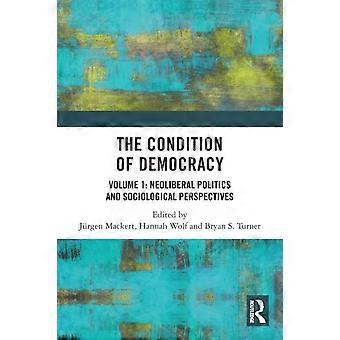 The Condition Of Democracy Volume 1 Neoliberal Politics And Sociological Perspec - Taylor & Francis Ltd