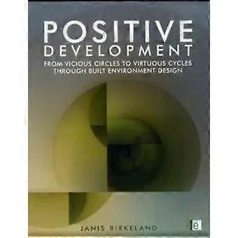 Positive Development From Vicious Circles To Virtuous Cycles Through Built Envir - Janis Birkeland