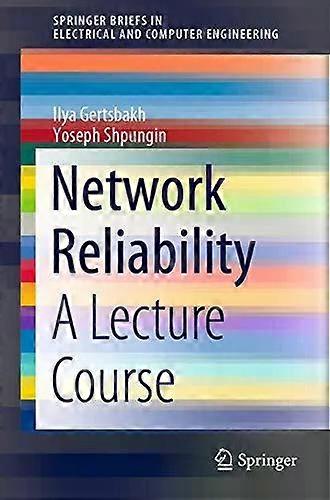 Network Reliability A Lecture Course - Ilya Gertsbakh