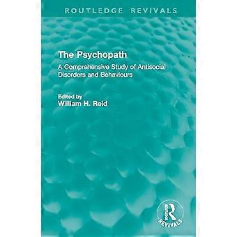 The Psychopath A Comprehensive Study of Antisocial Disorders and Behaviours