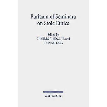Barlaam of Seminara on Stoic Ethics Text Translation and Interpretative Essays