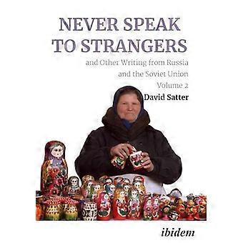 Never Speak To Strangers And Other Writing From Russia And The Soviet Union V - David Satter - Paperback - en Book