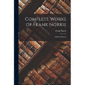 Complete works of frank norris a man's woman