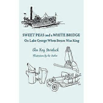Sweet Peas And A White Bridge - Elsa Kny Steinback - Paperback - English Book - History