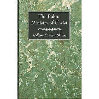 The Public Ministry Of Christ - William Garden Blaikie - Paperback - en Book