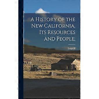 A History Of The New California Its Resources And People - Leigh H. 1863-1942 Irvine - Paperback - English Book - History
