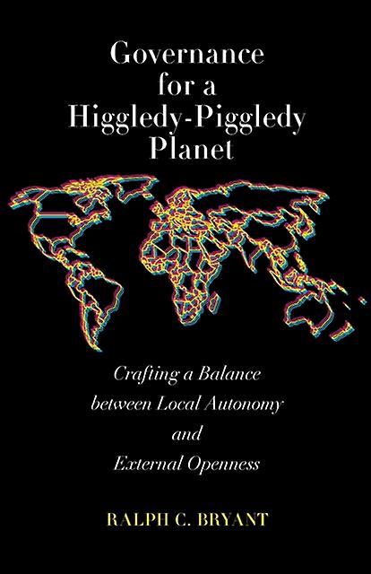 Governance For A Higgledypiggledy Planet by Ralph C. Bryant Paperback Book