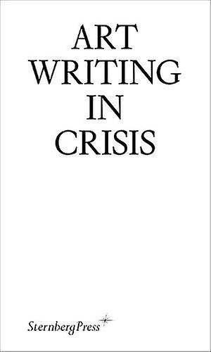 Art Writing In Crisis Paperback