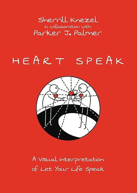 Heart Speak  A Visual Interpretation Of Let Your Life Speak by Parker J. Palmer Paperback