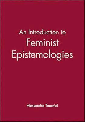 An Introduction to Feminist Epistemologies