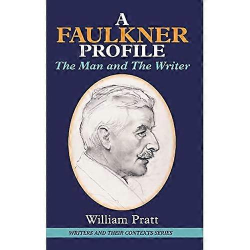 Faulkner Profile: the Man and the Writer