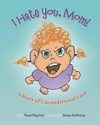 I Hate You Mom