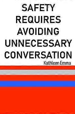 Safety Requires Avoiding Unnecessary Conversation