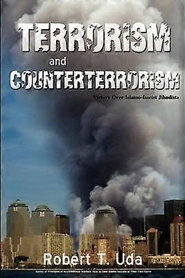 Terrorism and Counterterrorism Victory Over Islamofascist Jihadists