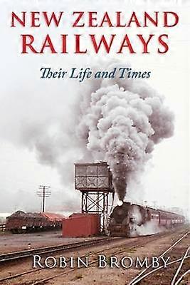 Los ferrocarriles de Nueva Zelanda: su vida y su época