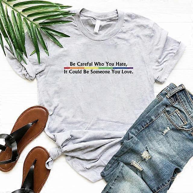 Vær forsigtig med, hvem du hader, det kunne være en du elsker T-shirt Pride Rainbow T-shirt Lighed Pride T-shirt LGBT Pride Shirt Top