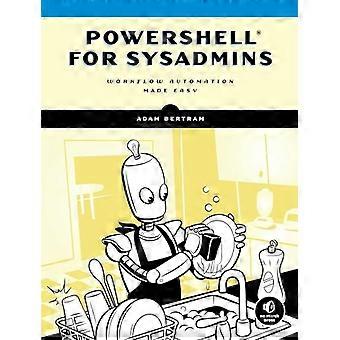 Powershell For Sysadmins Workflow Automation Made Eas