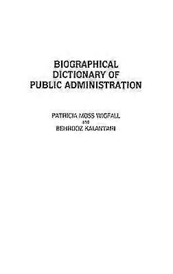 Biographical Dictionary of Public Administration