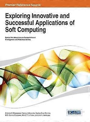 Exploring Innovative and Successful Applications of Soft Computing