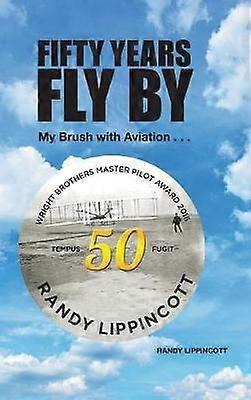 Fifty Years Fly By My Brush with Aviation
