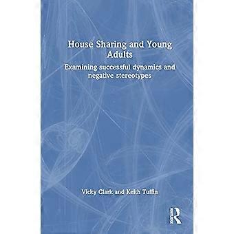 House Sharing and Young Adults Examining successful dynamics and negative stereotypes