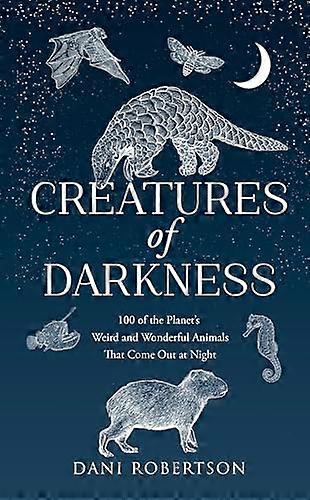 Pimeyden olennot: 100 planeetan outoa ja ihmeellistä eläintä, jotka tulevat esiin yöllä