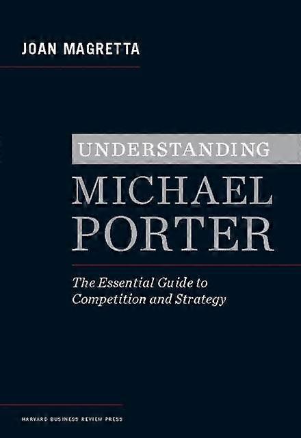 Understanding Michael Porter by Joan Magretta Hardback Book