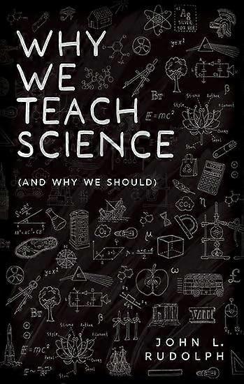Why We Teach Science: (and Why We Should)