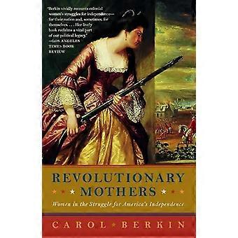 Revolutionerande mödrar: Kvinnor i kampen för USA: s självständighet (Vintage)