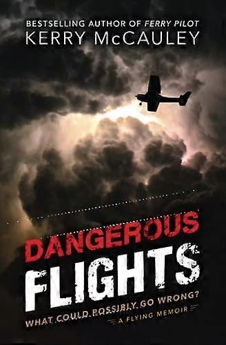 Dangerous Flights: What Could Possibly Go Wrong?