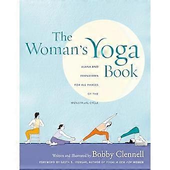 De vrouw Yoga boek: Asana en Pranayama voor alle fasen van de menstruele cyclus