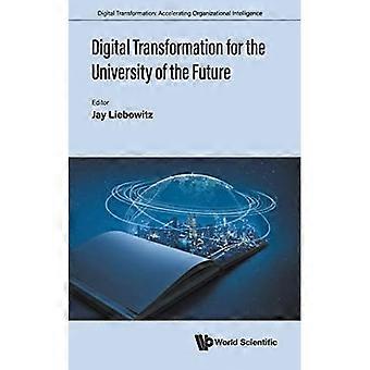 Digitale transformatie voor de universiteit van de toekomst (Digitale transformatie: het versnellen van organisatorische intelligentie)