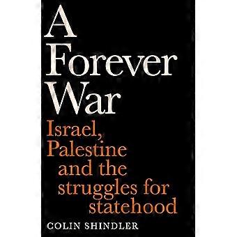 A Forever War Israel Palestine and the struggles for statehood