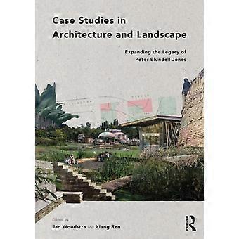 Fallstudien in Architektur und Landschaft: Erweiterung des Vermächtnisses von Peter Blundell Jones
