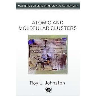 Atomic And Molecular Clusters - Roy L. Johnston