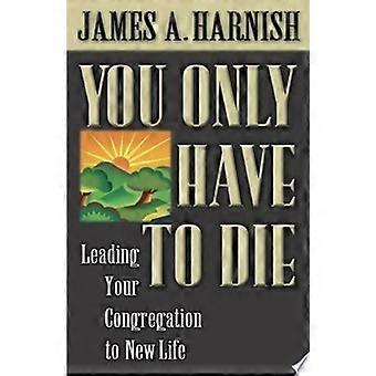 You only have to die leading your congregation to new life