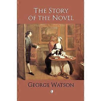 The Story Of The Novel - George Watson