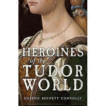Heroínas do Mundo Tudor - Sharon Bennett Connolly