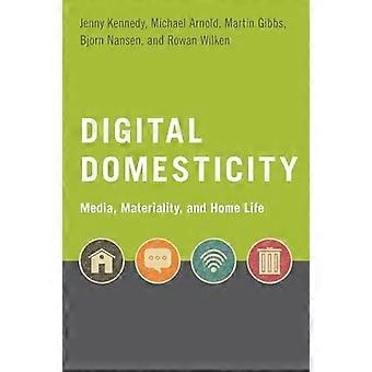 Digital Domesticity Media Materiality and Home Life