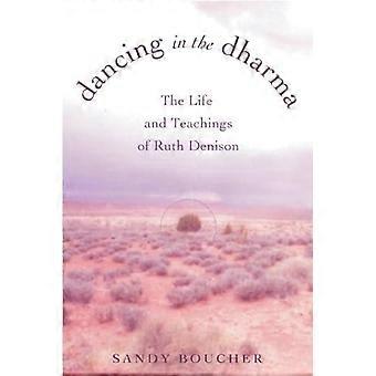 Dancing In The Dharma The Life And Teachings Of Ruth Denison - Sandy Boucher - Paperback - en Book