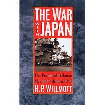 Guerra com o Japão: O Período de Equilíbrio (Maio de 1942 a Outubro de 1943) - H. P. Willmott - Capa dura - Livro em inglês - História