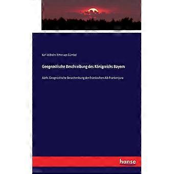Geognostische Beschreibung Des Knigreichs Bayernabth. Geognostische Bescchreibun - Karl Wilhelm Ritter von Gmbel - Paperback - English Book - History