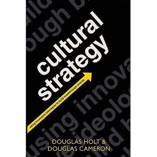 Cultural Strategy: Using Innovative Ideologies to Build Breakthrough Brands