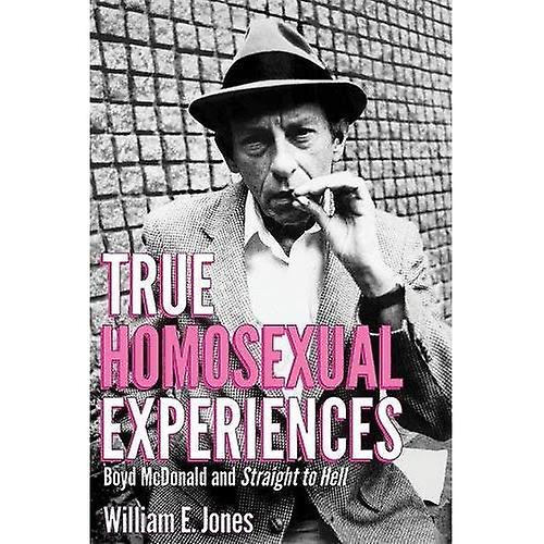 True Homosexual Experiences : Boyd McDonald and Straight to Hell