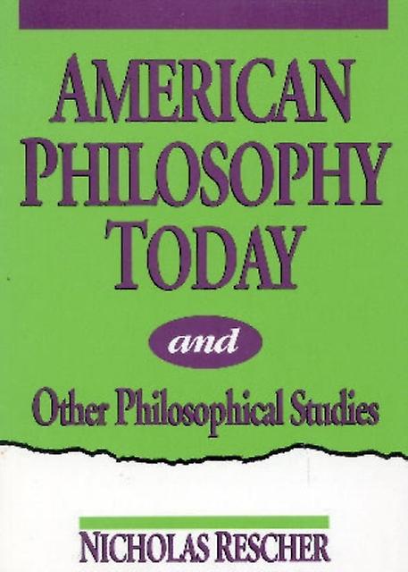 American Philosophy Today And Other Philosophical Studies by Nicholas Rescher Paperback Book