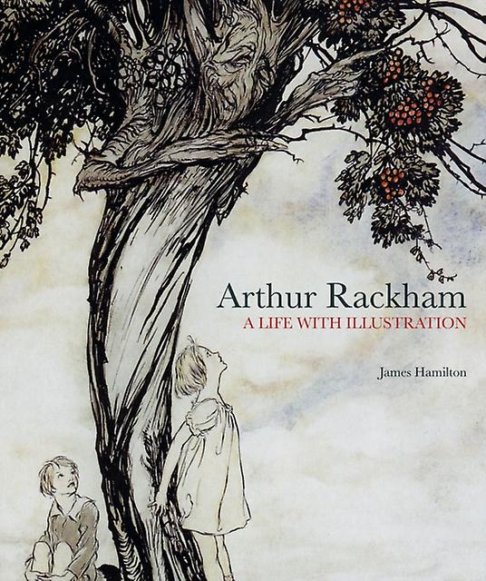 Arthur Rackham A Life With Illustration by James Hamilton Hardback Book