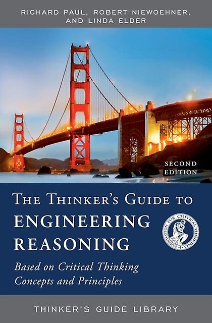 The Thinkers Guide To Engineering Reasoning by Linda Elder Paperback