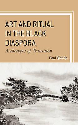Art And Ritual In The Black Diaspora by Paul Griffith Paperback Book