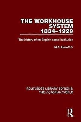 The Workhouse System 1834-1929